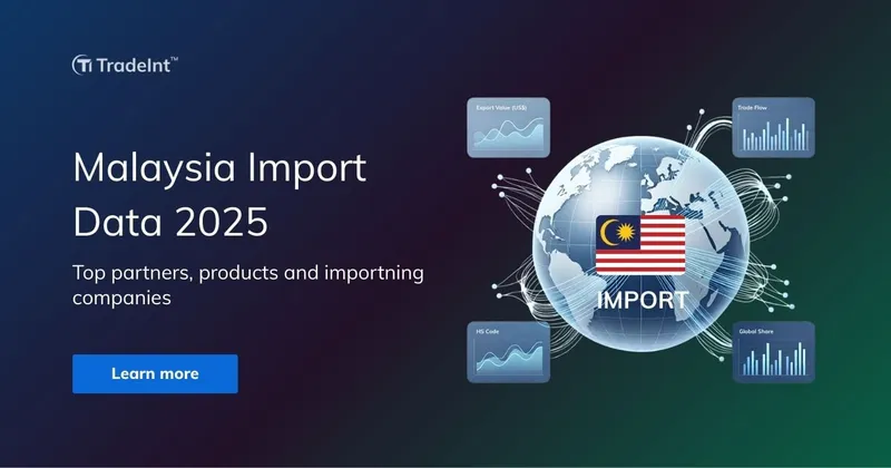 Malaysia Import Data 2025: Top Partners, Products, Companies