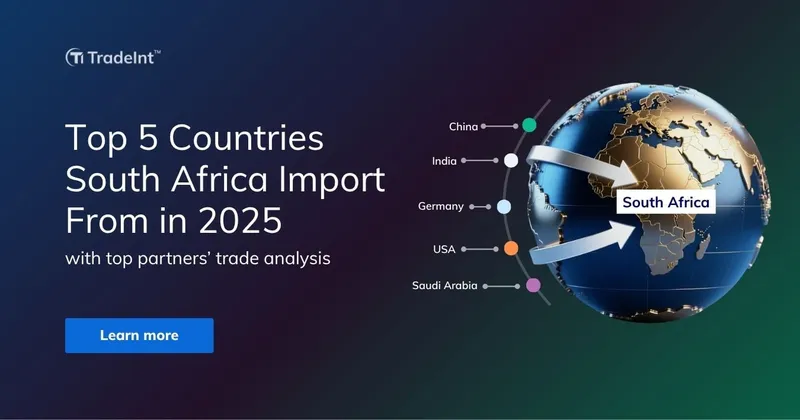 Top 5 Countries from Which South Africa Import Products 2025