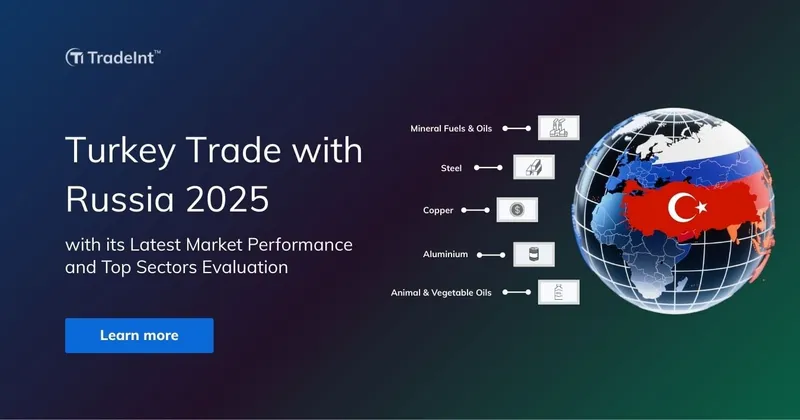 Turkey Trade with Russia: Market Performance and Evaluation 2025
