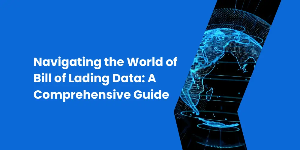 Navigating the World of Bill of Lading Data A Comprehensive Guide Trade Intelligence Global Pte Lte TradeInt Global Trade Data Platform Bill of Lading Shipping Data Import and Export Data and Customs Data