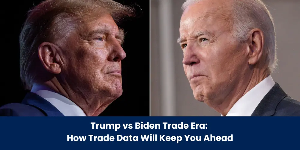 Trump vs Biden Trade Era How Trade Data Will Keep You Ahead